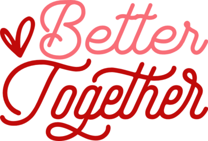 Better Together Free SVG File for Members - Romantic Valentine’s Couple Matching Tshirt Design