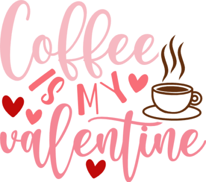 Coffee Is My Valentine Free SVG File for Members - Funny Valentine’s Mug Design for Coffee Lovers