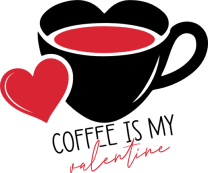 Funny Valentine’s Svg for Mug or cup, Coffee Is My Valentine Free SVG File for Members