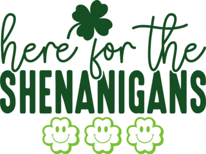 Here for the Shenanigans Free SVG File for Members - Funny St. Patrick’s Day tshirt design