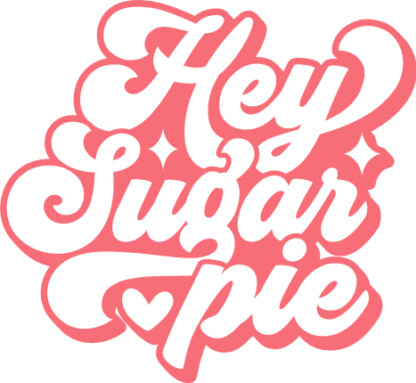 Hey Sugar Pie Free SVG File - Adorable Valentine’s Day Tshirt Design