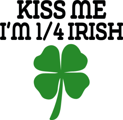 Kiss Me I’m 1/4 Irish Free SVG File for Members - Funny St. Patrick’s Tshirt Design