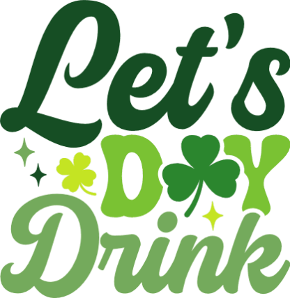 Funny St. Patrick’s Svg for tshirt, Let’s Day Drink - Free SVG File for Members