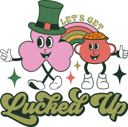 Let’s Get Lucked Up Free SVG File for Members - St. Patrick’s Day Tshirt Design