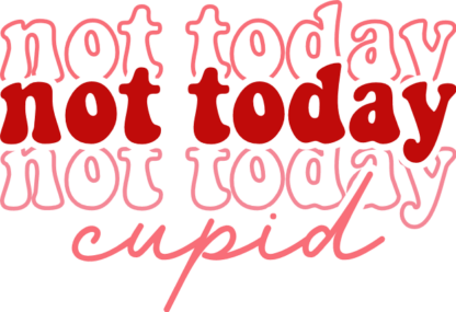 Not Today Cupid, echo text Free SVG File - Funny Anti-Valentine’s Tshirt Design