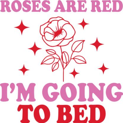 Roses Are Red, I’m Going to Bed Free SVG File for Members - Funny Valentine’s Tshirt Design