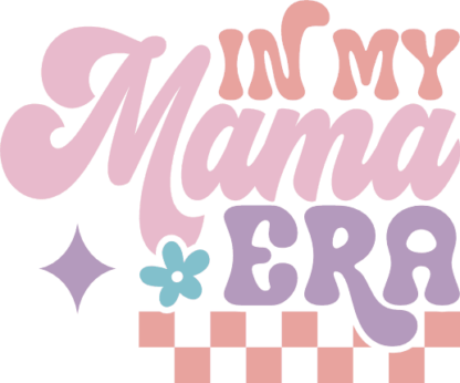 In My Mama Era Free SVG File – Funny Mom Tshirt Design