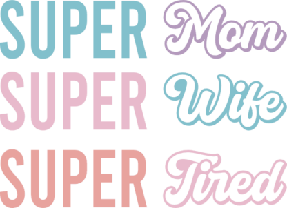 Super Mom, Super Wife, Super Tired Free SVG File – Funny mom life quotes