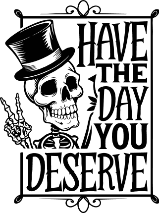 Have the Day You Deserve Free SVG File – Funny wall sign