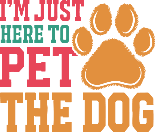 I’m Just Here to Pet the Dog Free SVG File – Funny tshirt design