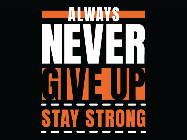 Always Never Give Up, Stay Strong Free SVG File for Members – Motivational Quote