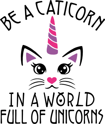 Be a Caticorn In a World Full Of Unicorns Free SVG File for Members – funny kids tshirt design