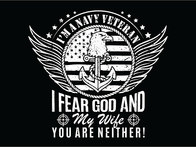 I am a Navy Veteran, I fear God and my wife, you are neither - Free SVG File for Members