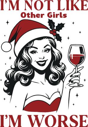 I Am Not Like Other Girls, I Am Worse Free SVG File for Members – Christmas girl, funny sayings
