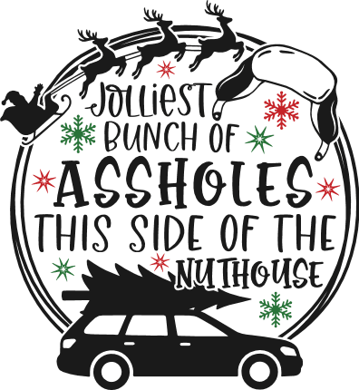 Jolliest Bunch of Assholes This Side of The Nuthouse Free SVG File for Members – Funny Christmas Quote