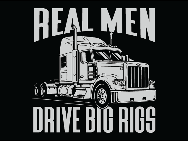 Real Men Drive Big Rigs Free SVG File for Members – Funny Truck Driver Quote